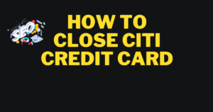 how to close citi credit card