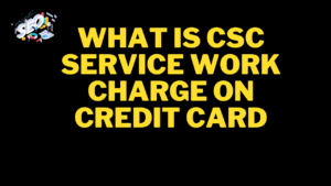 what is csc service work charge on credit card