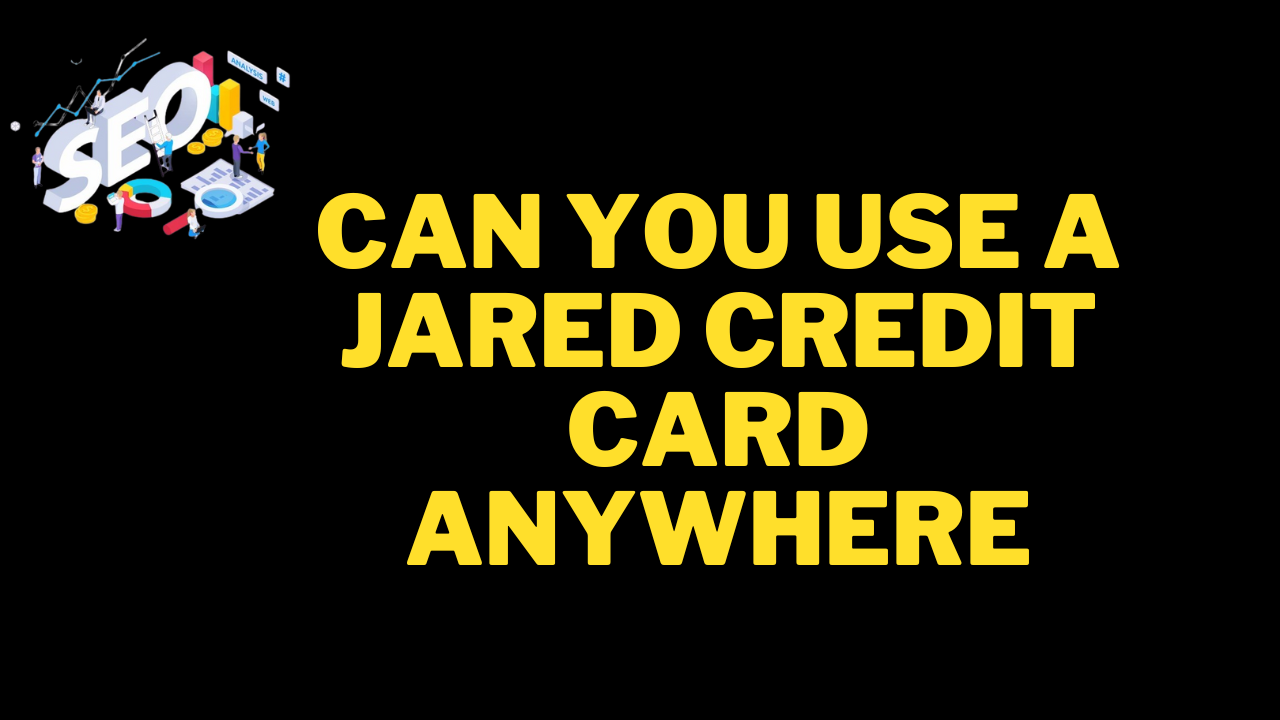 can you use a jared credit card anywhere