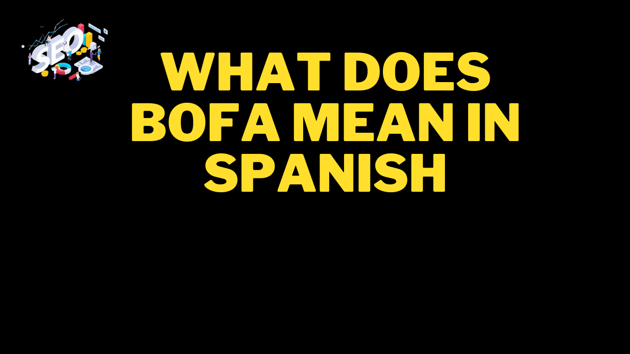 what does bofa mean in spanish