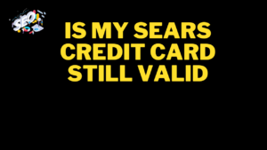is my sears credit card still valid