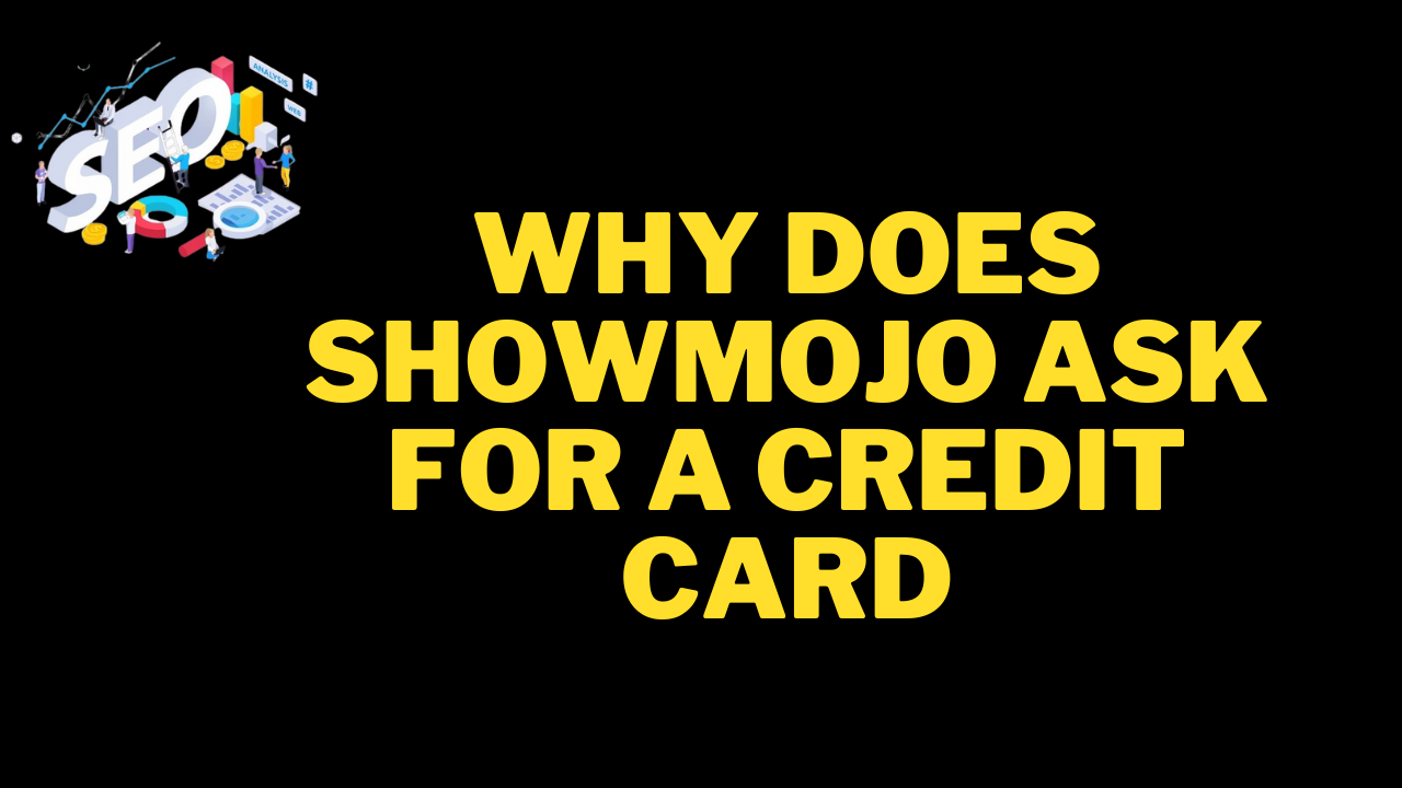 why does showmojo ask for a credit card