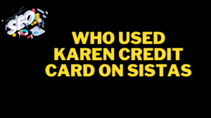 who used karen credit card on sistas
