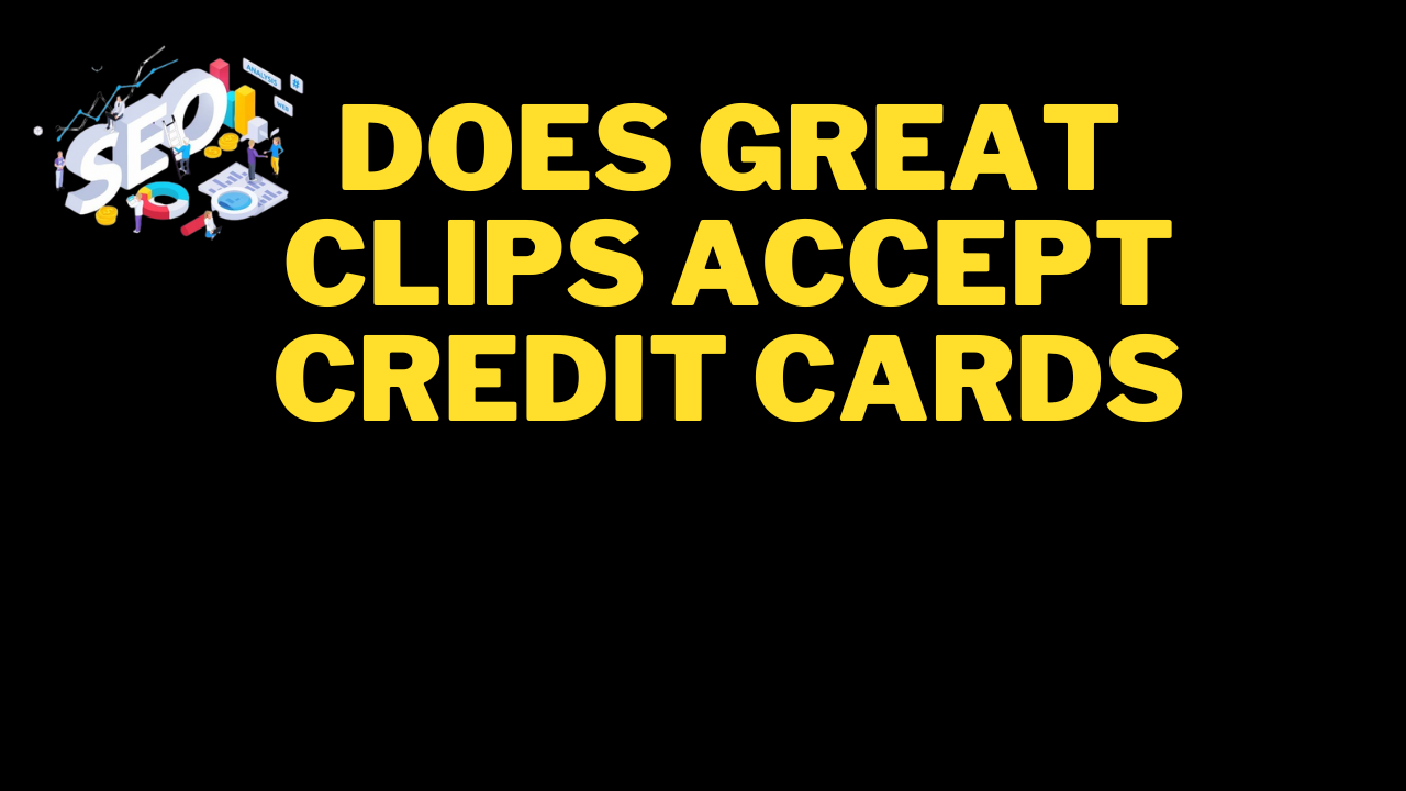 does great clips accept credit cards