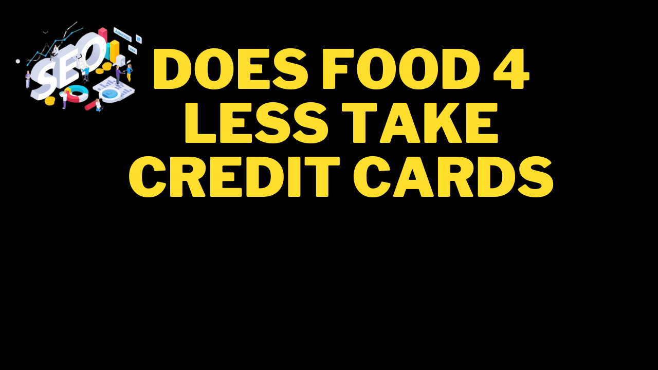 does food 4 less take credit cards