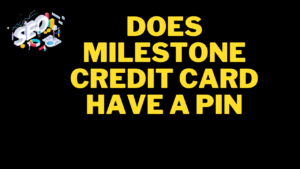 does milestone credit card have a pin