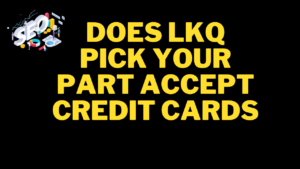 does lkq pick your part accept credit cards