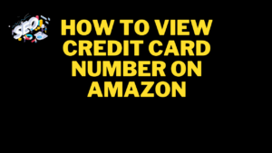 how to view credit card number on amazon