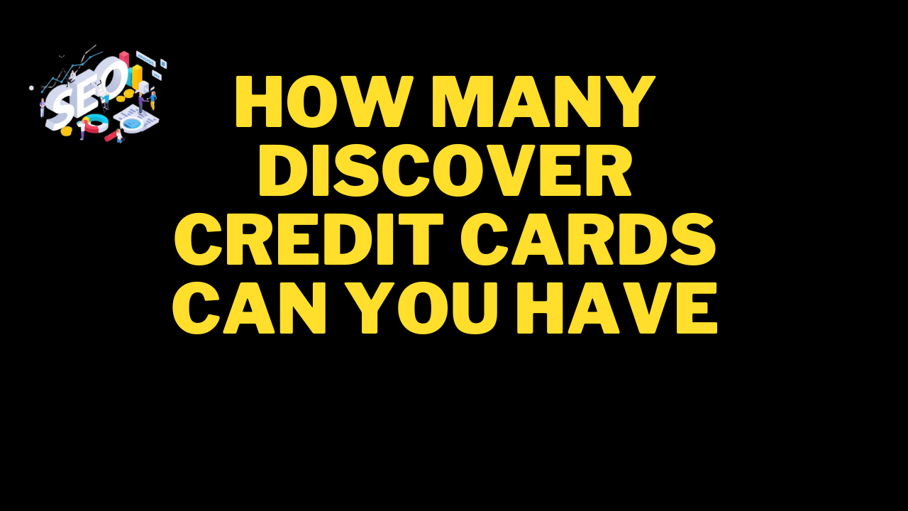 how many discover credit cards can you have