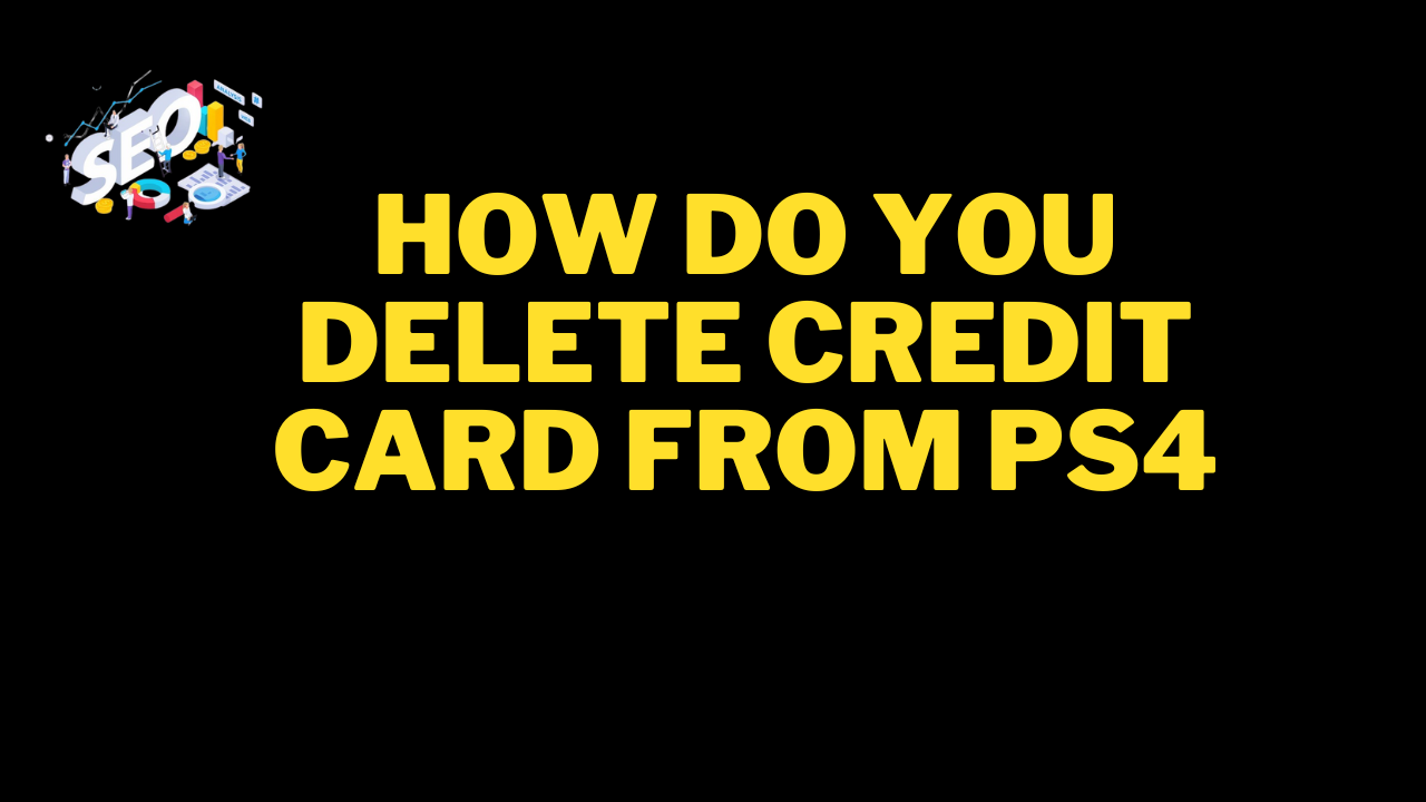 how do you delete credit card from ps4