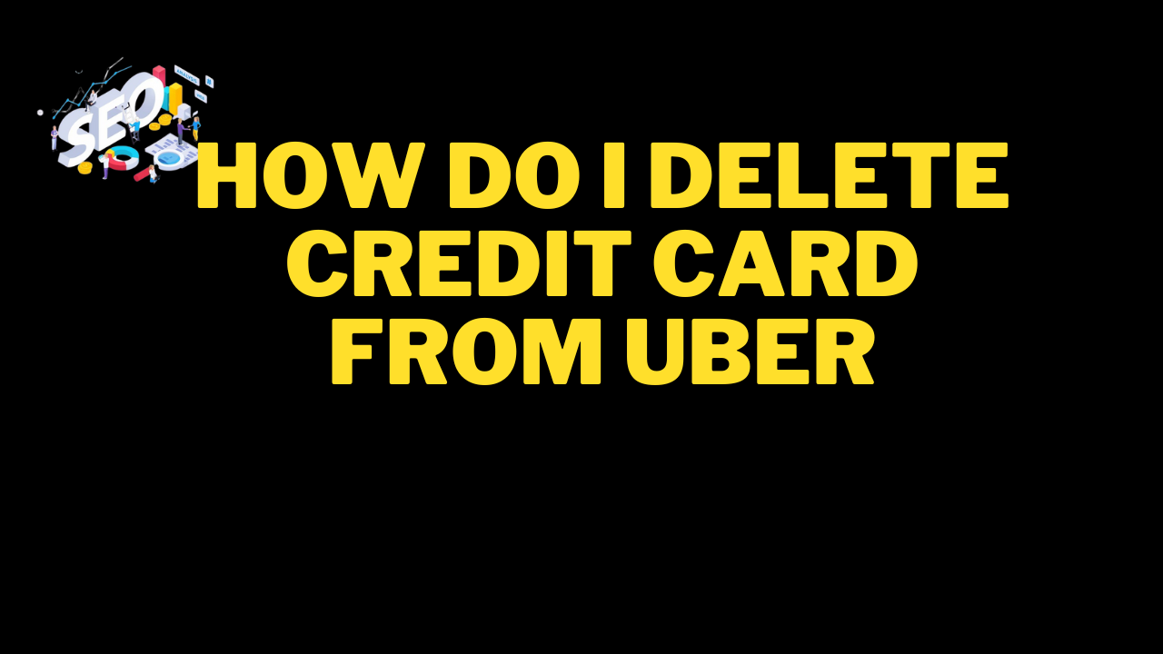how do i delete credit card from uber