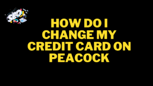 how do i change my credit card on peacock