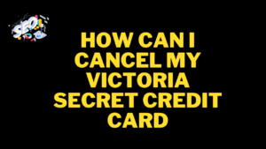 how can i cancel my victoria secret credit card
