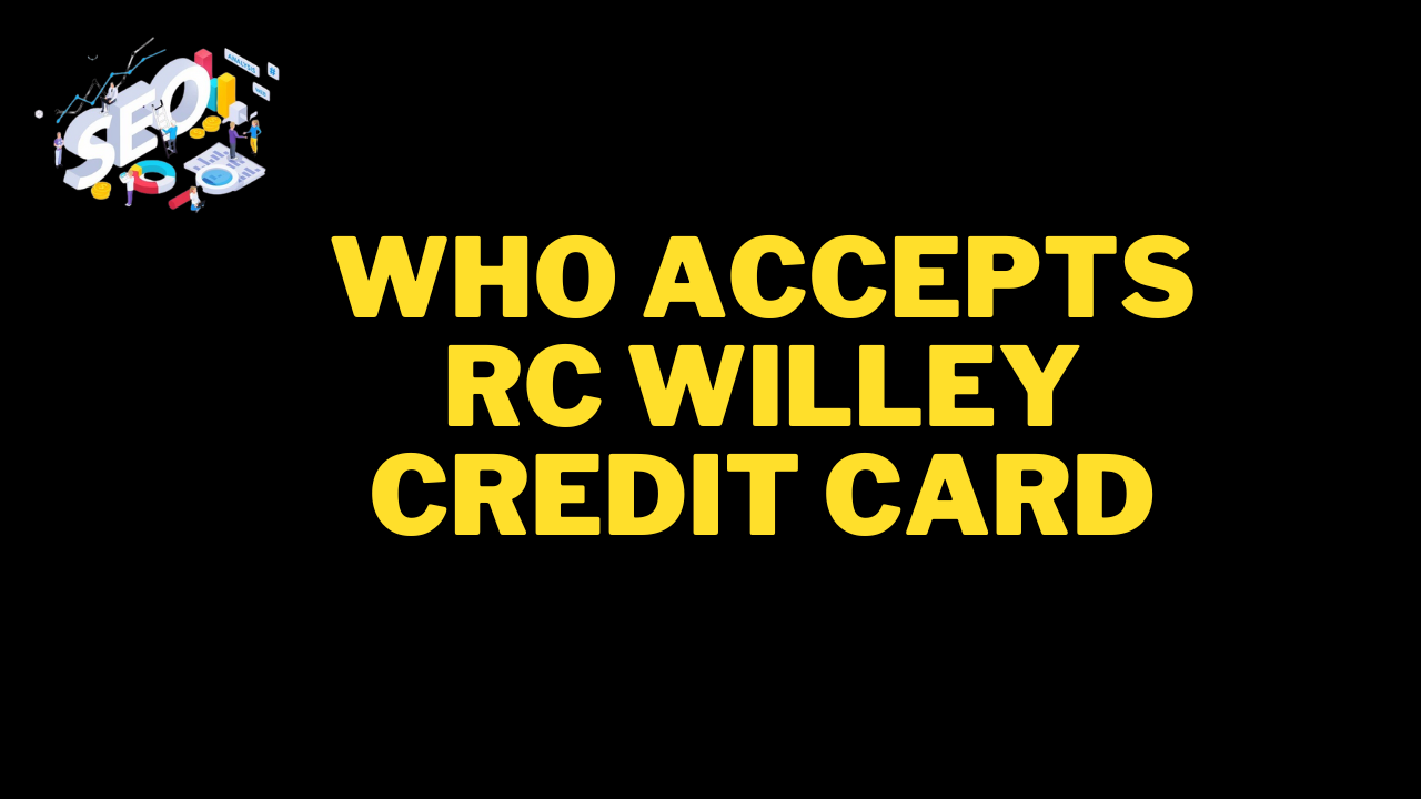 who accepts rc willey credit card