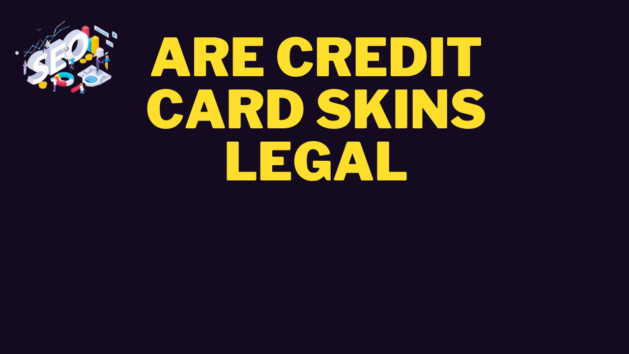 are credit card skins legal