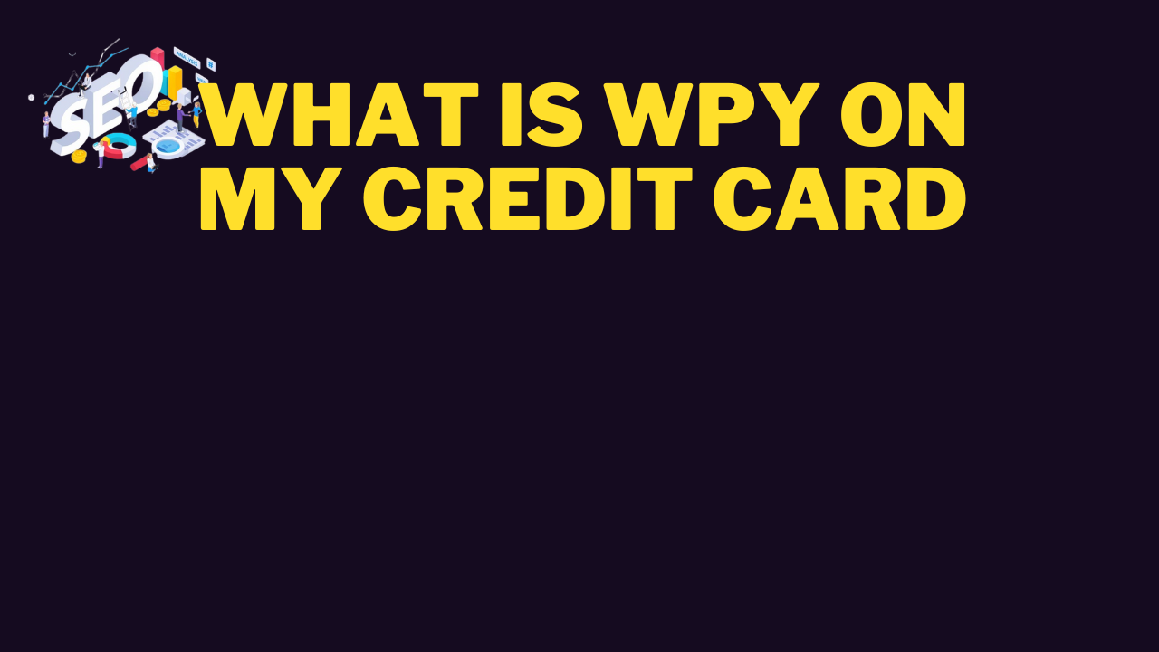 what is wpy on my credit card