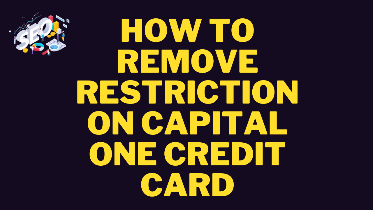 how to remove restriction on capital one credit card