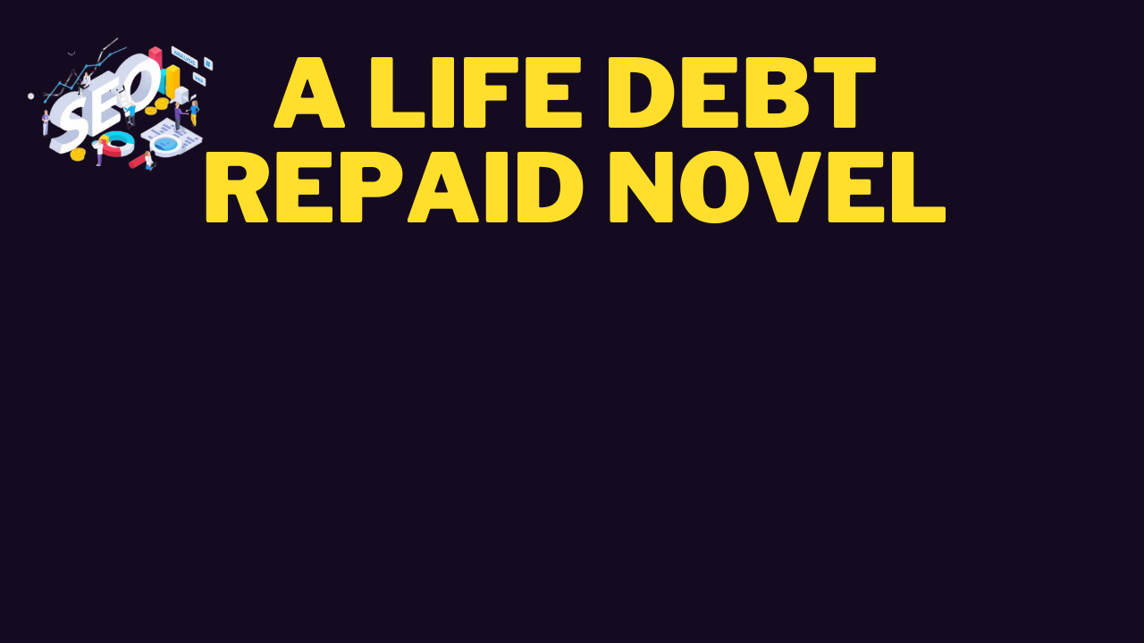 a life debt repaid novel