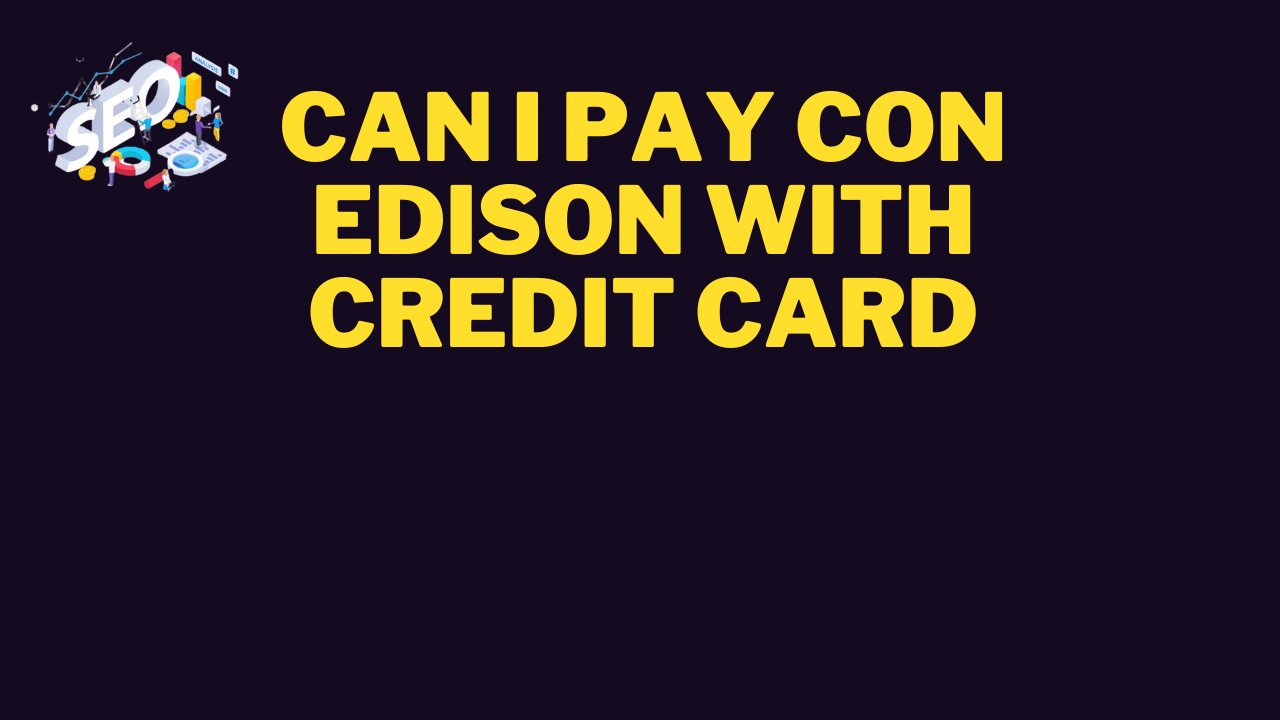 can i pay con edison with credit card