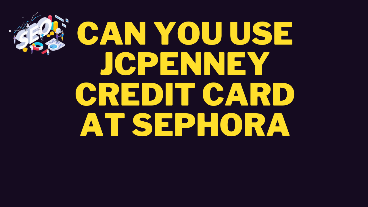 can you use jcpenney credit card at sephora