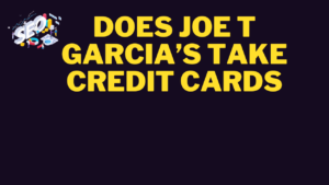 does joe t garcia’s take credit cards