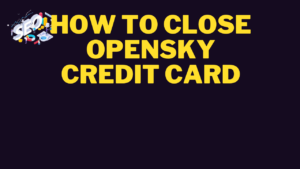 how to close opensky credit card