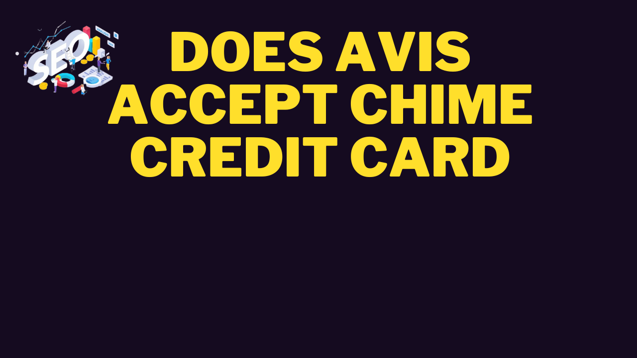 does avis accept chime credit card