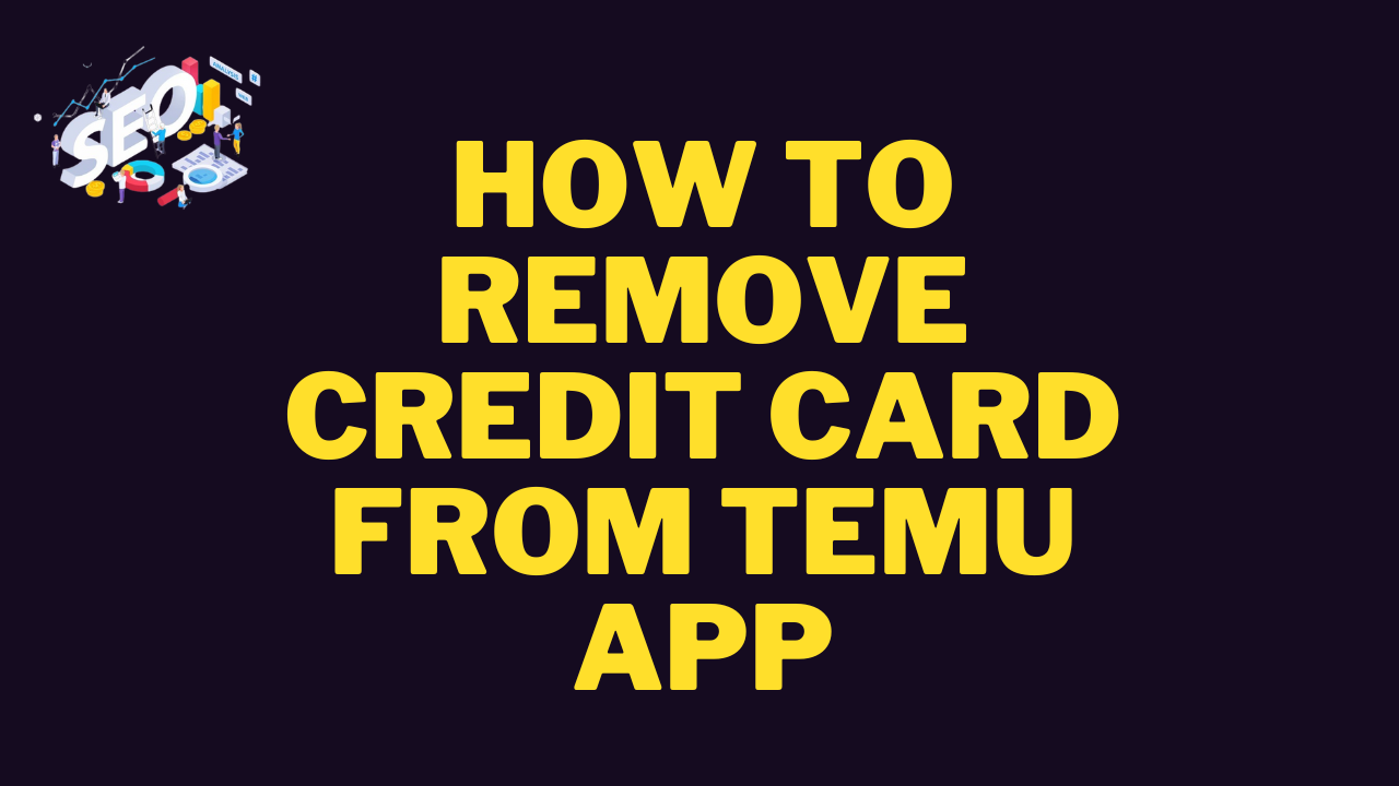 how to remove credit card from temu app