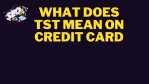 what does tst mean on credit card