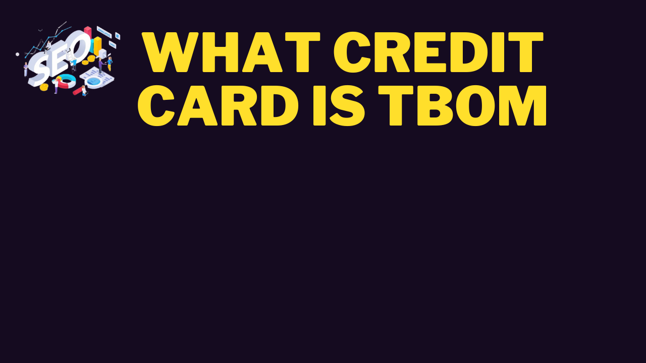 what credit card is tbom