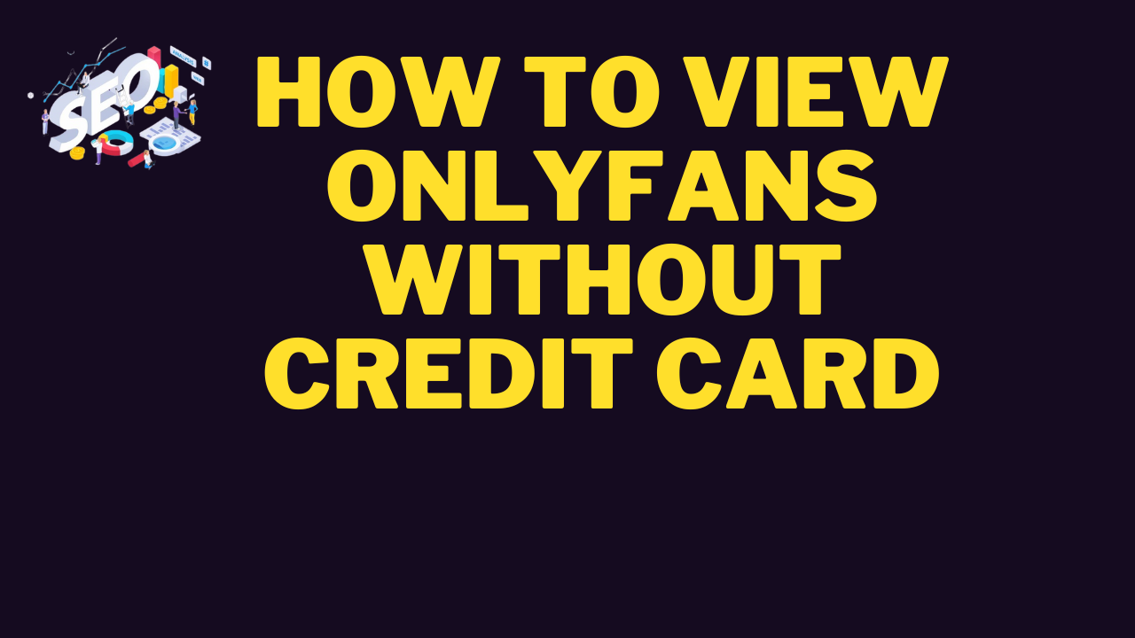 how to view onlyfans without credit card