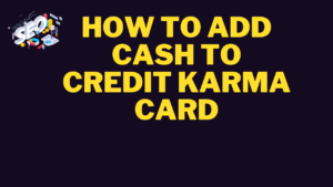 how to add cash to credit karma card