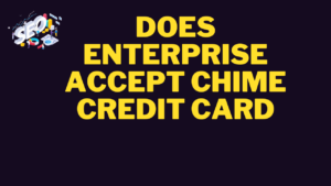 does enterprise accept chime credit card