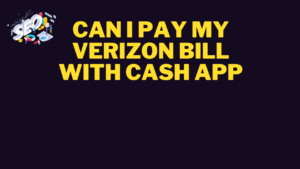 can i pay my verizon bill with cash app