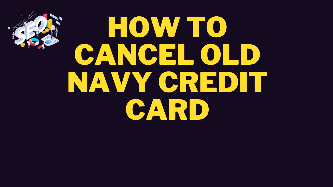 how to cancel old navy credit card