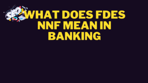 what does fdes nnf mean in banking