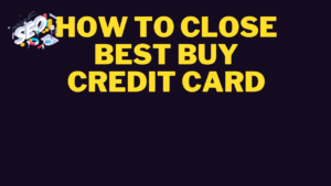 how to close best buy credit card