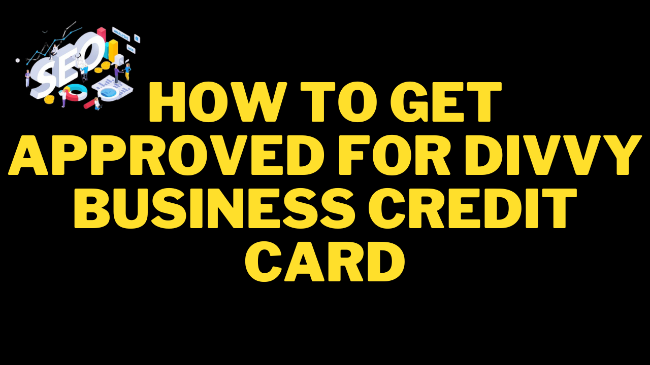 how to get approved for divvy business credit card