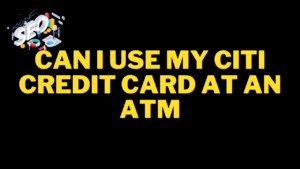 can i use my citi credit card at an atm