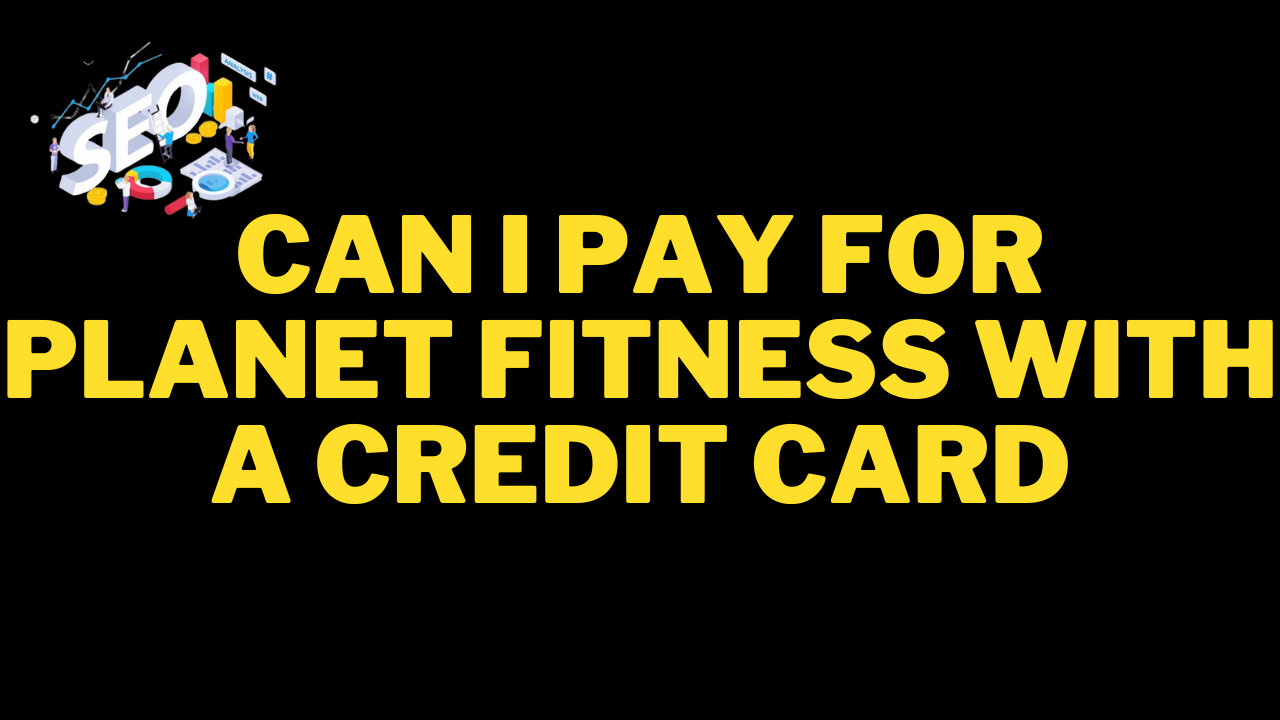 can i pay for planet fitness with a credit card