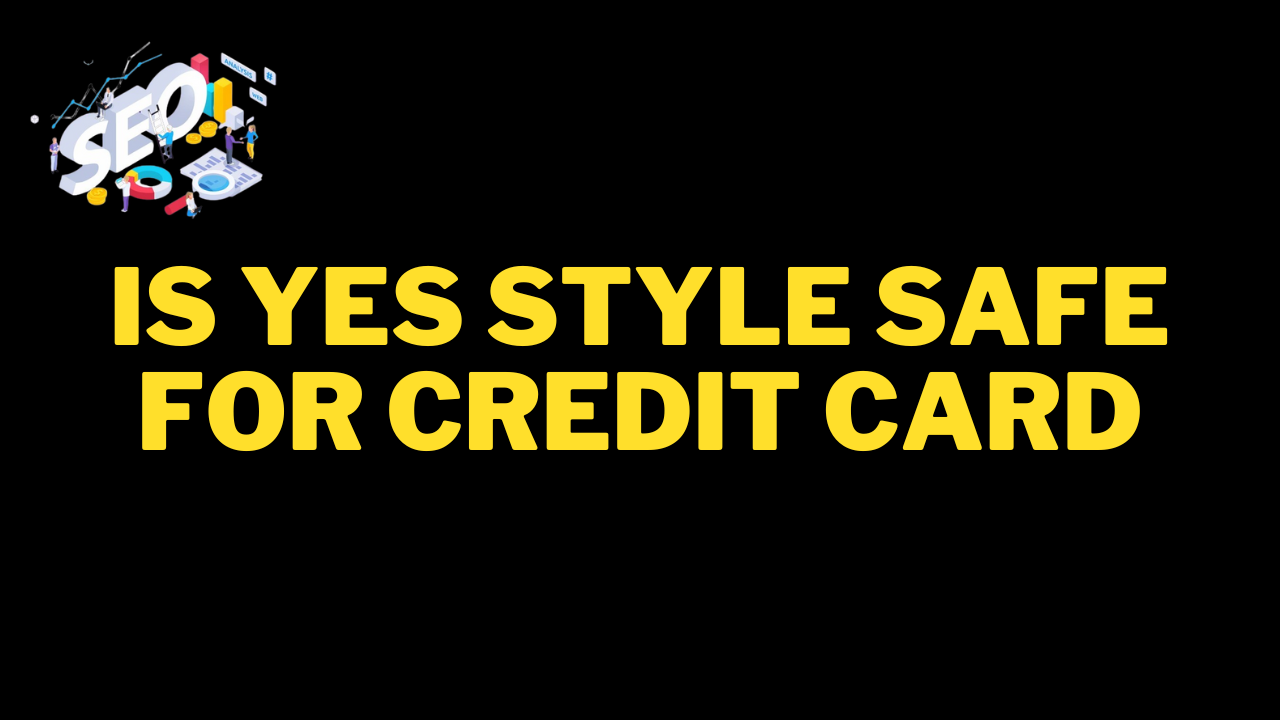 is yes style safe for credit card