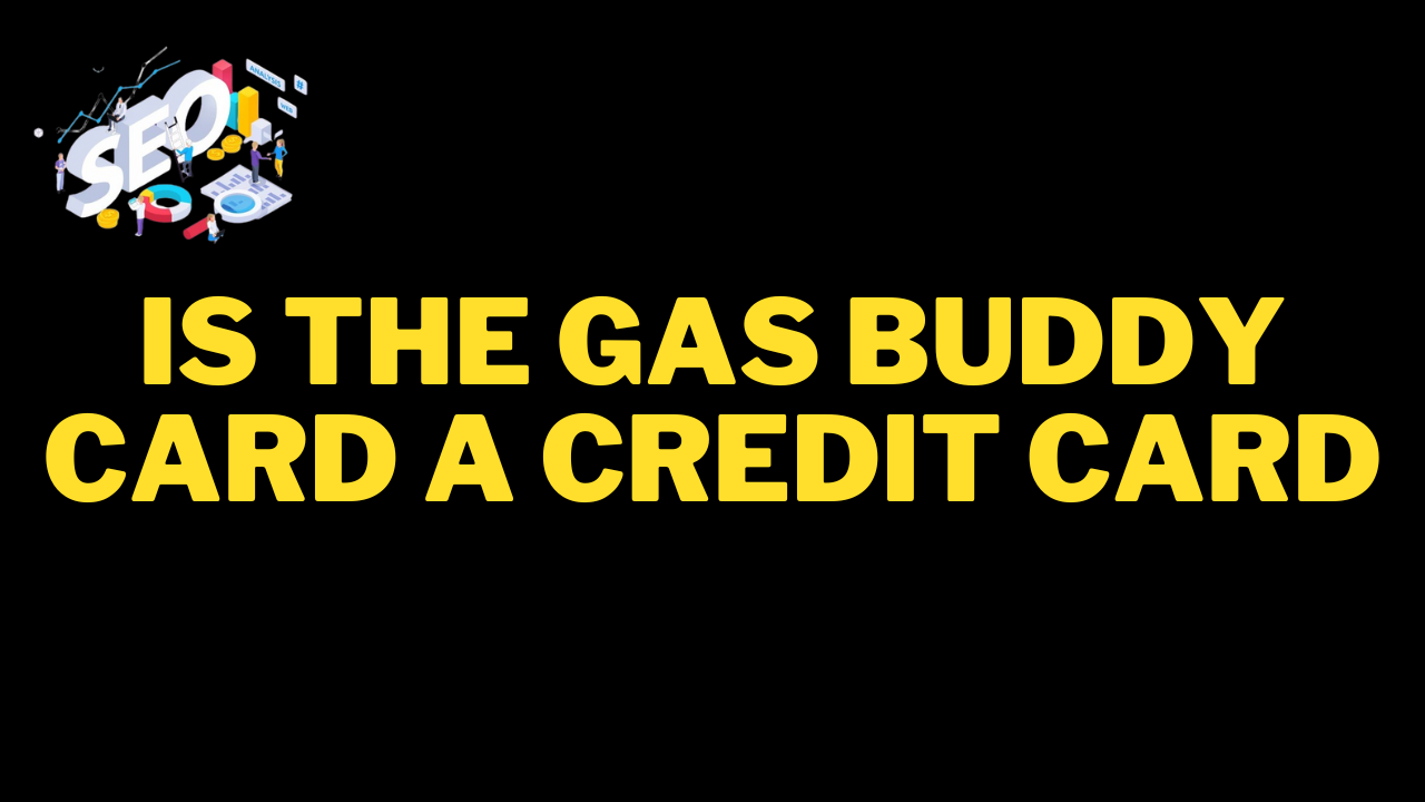 is the gas buddy card a credit card