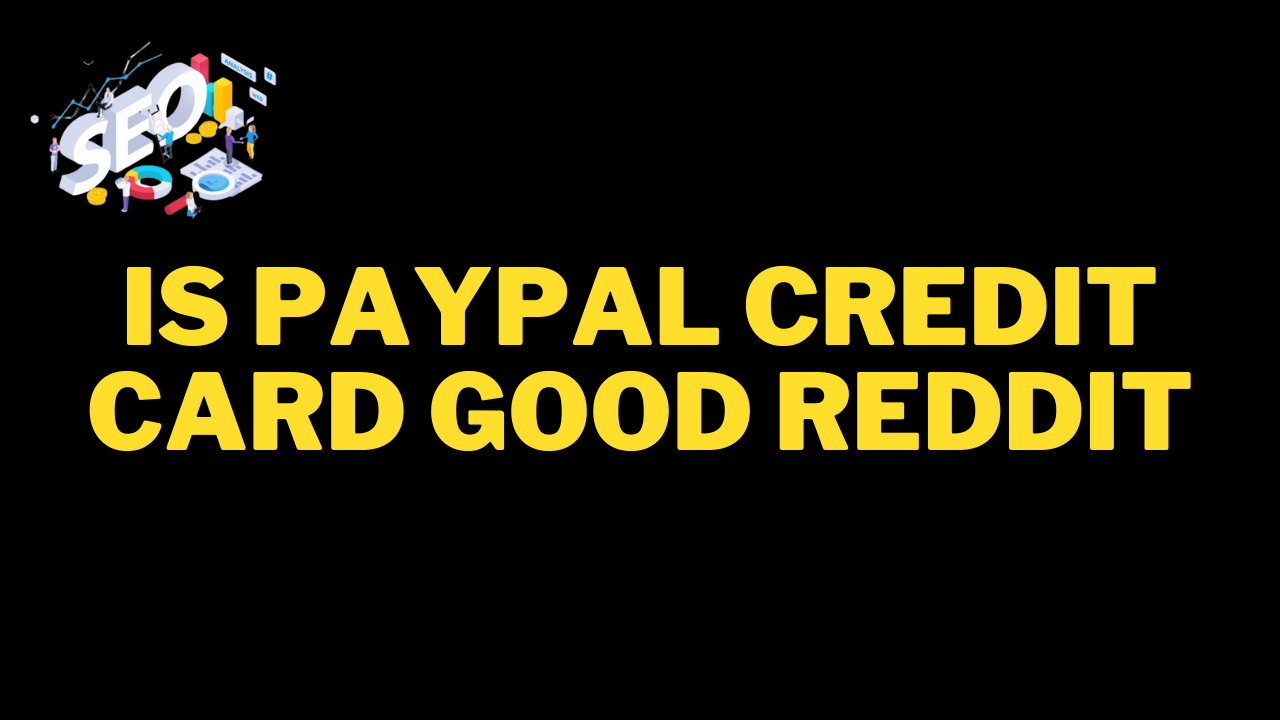 is paypal credit card good reddit