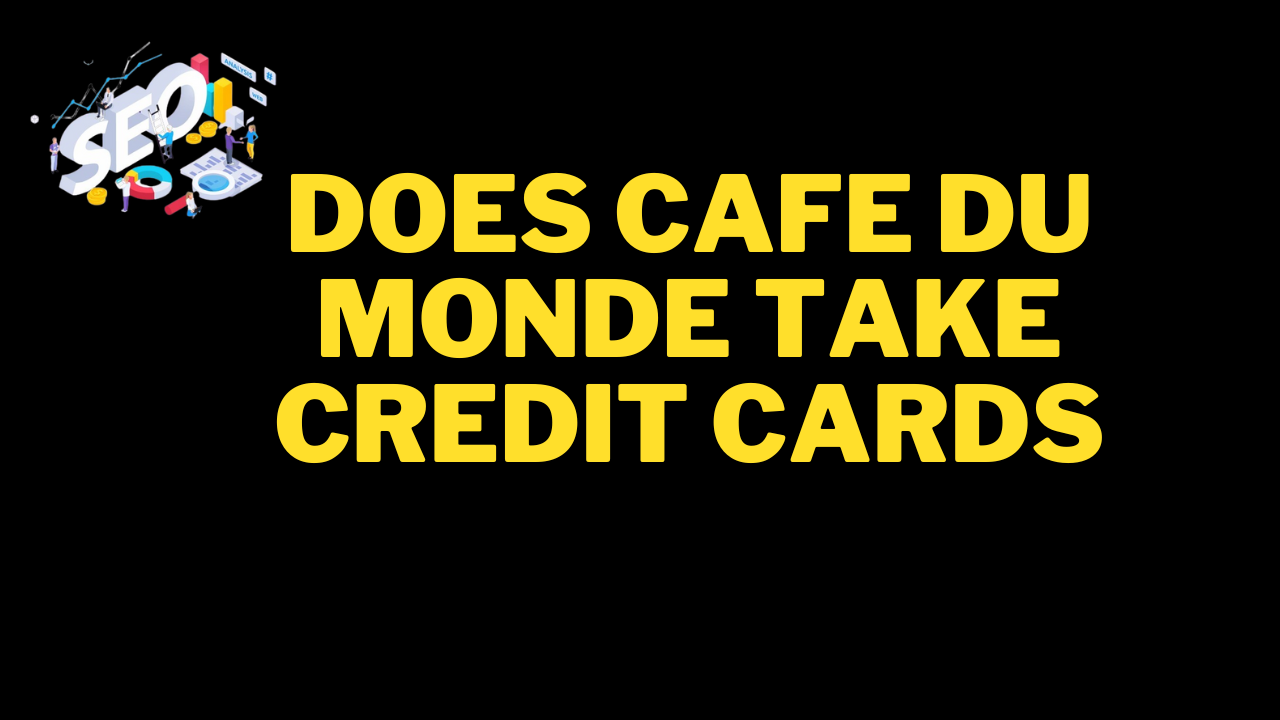 does cafe du monde take credit cards