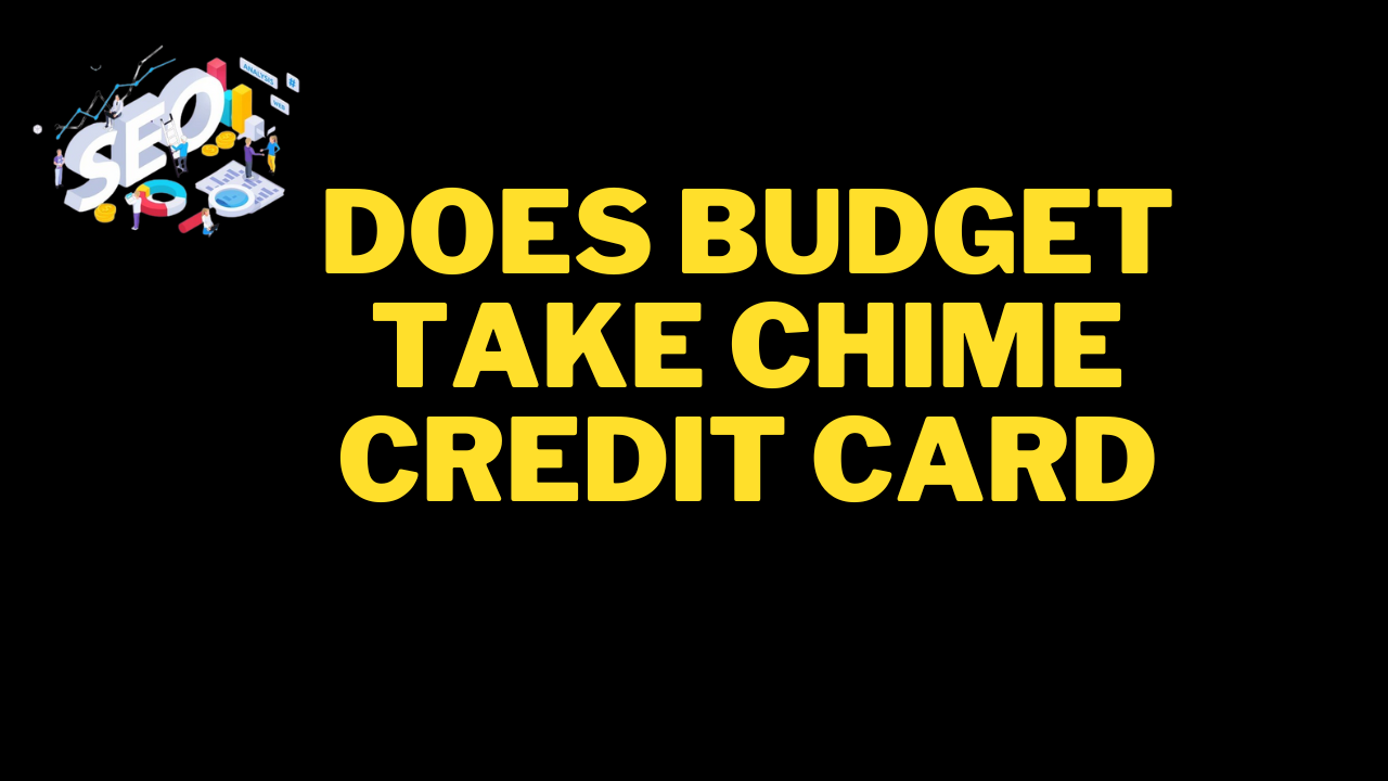 does budget take chime credit card