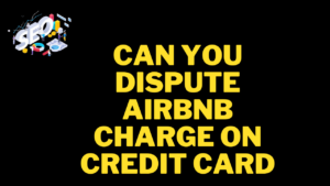 can you dispute airbnb charge on credit card