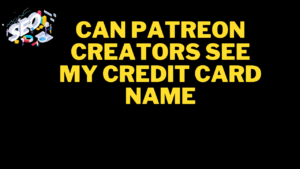 can patreon creators see my credit card name