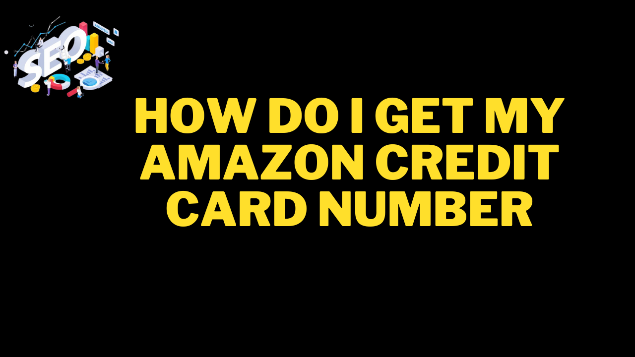 how do i get my amazon credit card number