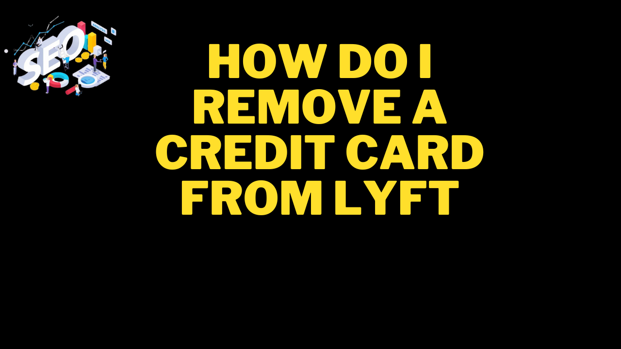 how do i remove a credit card from lyft