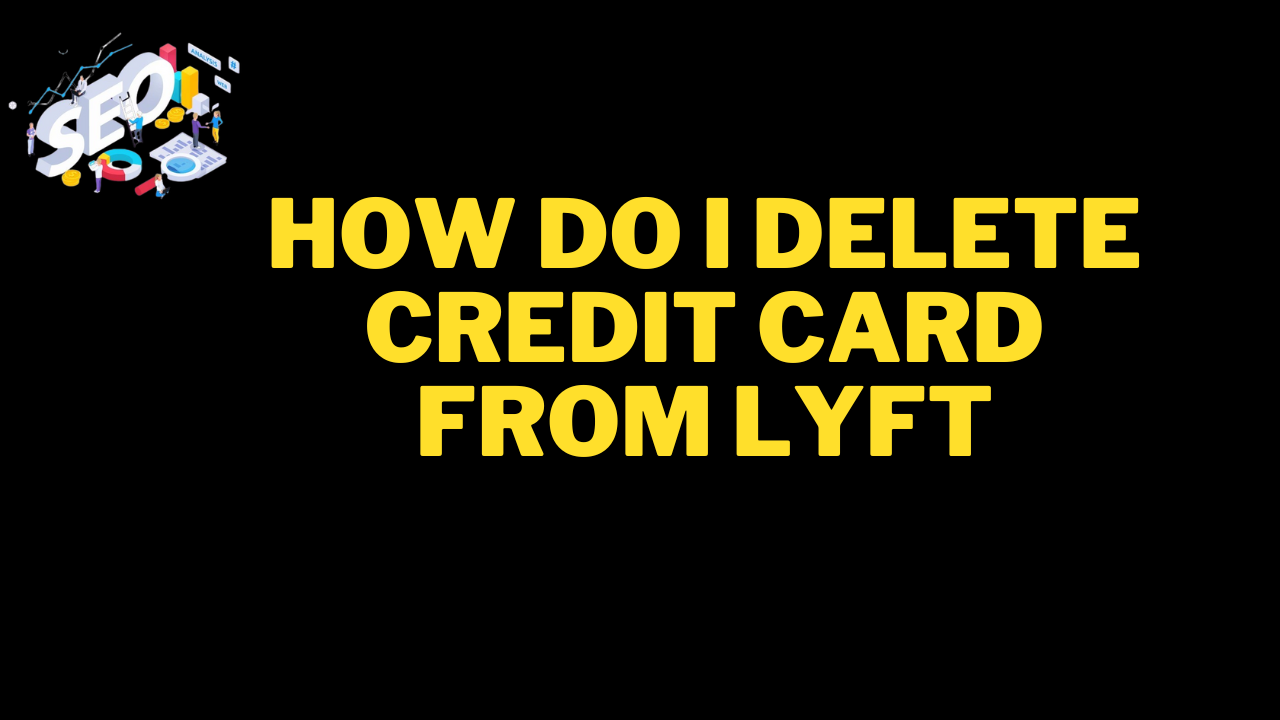 how do i delete credit card from lyft